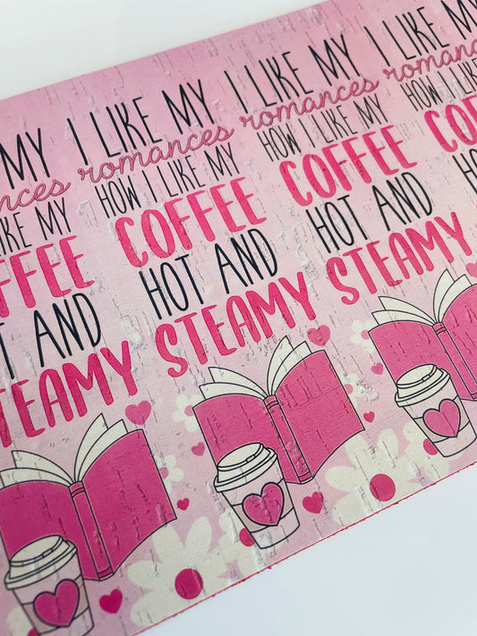 I like my romances how I like my coffee hot and steamy